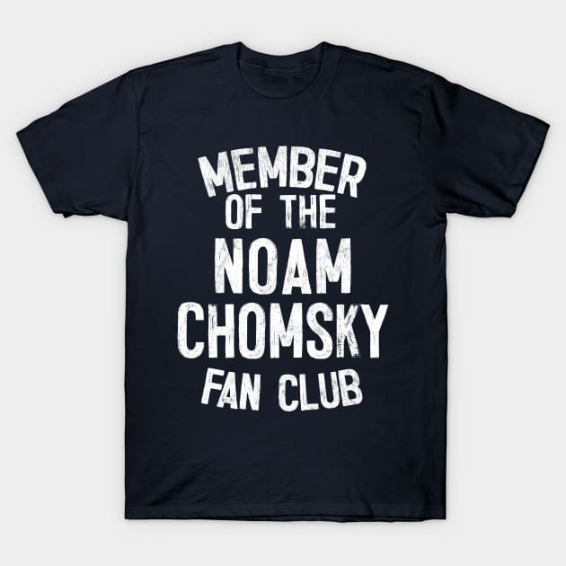 Member of the Noam Chomsky Fan Club T-Shirt by DankFutura